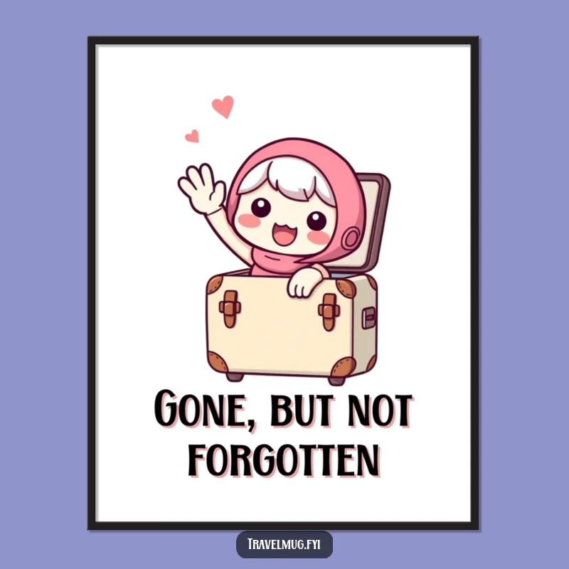 Funny Poster: Cute Character Waves Goodbye From Suitcase, Whimsical Funny Wall Art Gift!