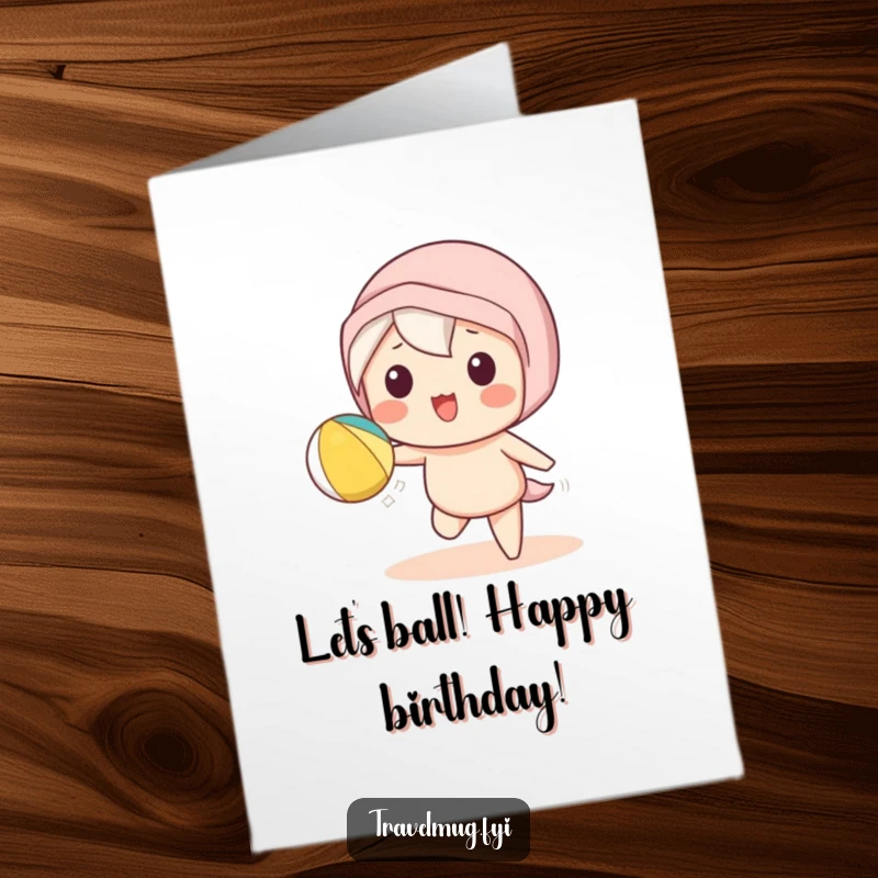 Funny free printable birthday card: A happy Kawaii character playfully tossing a colorful beach ball in the air.
